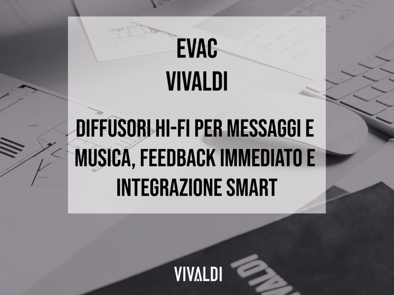 EVAC Vivaldi: the Certified UNI 11988:2025 Solution